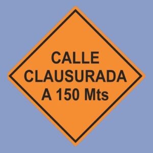 Cartel de señalización de vial calle clausurada a 150 mts. - hps seguridad